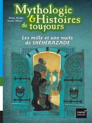 cover image of Mythologie et histoires de toujours--Les mille et une nuits de Shéhérazade dès 9 ans